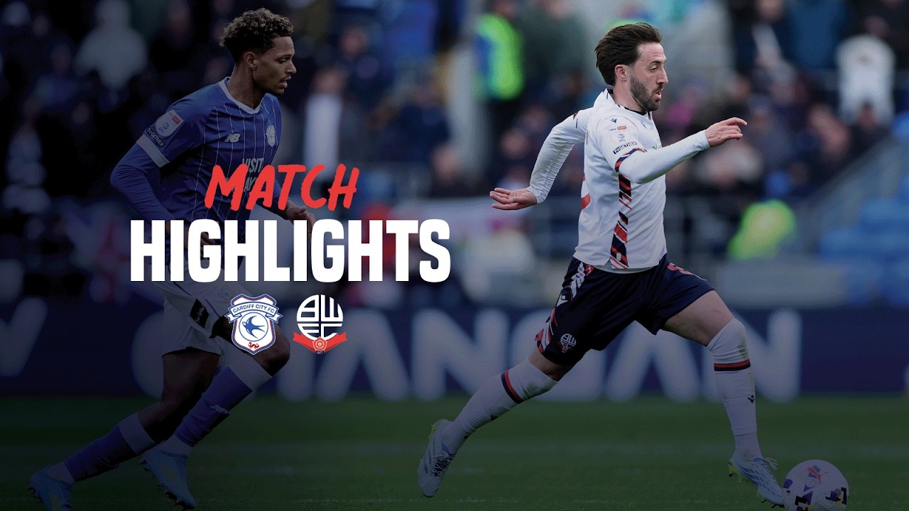 Cardiff City vs Bolton Wanderers Highlights