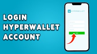 How To Login Hyperwallet Account 2024 | Hyperwallet Account Sign In/Access Guide