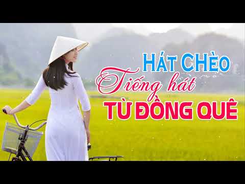 Hát Chèo ĐƯỢC NGHE NHIỀU NHẤT | Những Bài Hát Chèo Quê Hương Ngọt Ngào Hay Tê Tái