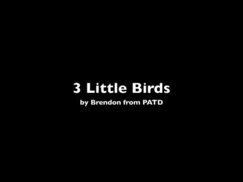 3 Little Birds - Panic at the Disco - Brendon