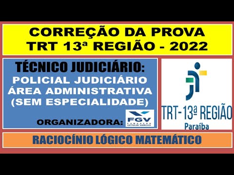 CORREÇÃO DA PROVA TRT 13 (PARAÍBA) - TÉCNICO JUDICIÁRIO - POLICIAL JUDICIAL E ÁREA ADM - FGV