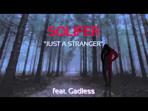 Solifer "Just A Stranger" feat.  Gadless