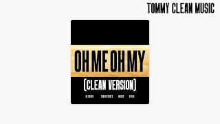 Oh Me Oh MY (CLEAN VERSION) DJ Snake ft. GASHI, Migos &amp; Travis Scott