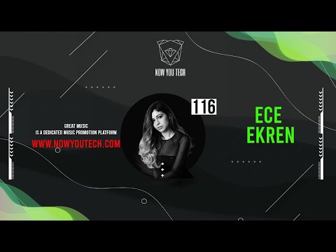 Now You Tech Guest Mix Series #116 Ece Ekren  |  Melodic House & Techno