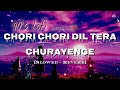 🥀Chori chori dil tera churayenge [90's-Slowed X Reverb] Kumar sanu |sujata goswami | 90's hits lofi