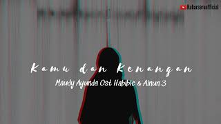 Download lagu Maudy Ayunda | Kamu dan kenangan Lirik | Ost Habibie &  Ainun 3 Movie mp3