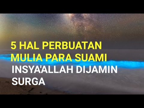 Inilah 5 Perbuatan Mulia Para Suami Yang Insyaallah Dijamin Surga