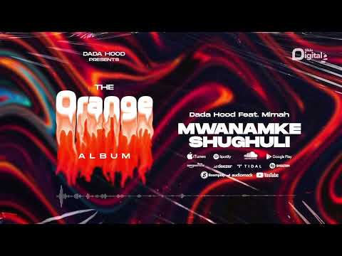 Dada Hood Ft. Mimah - Mwanamke Shughuli (Official Audio)