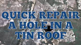 How To Fix a Hole in a Tin Roof