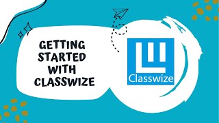 Getting Started with Classwize Tutorial