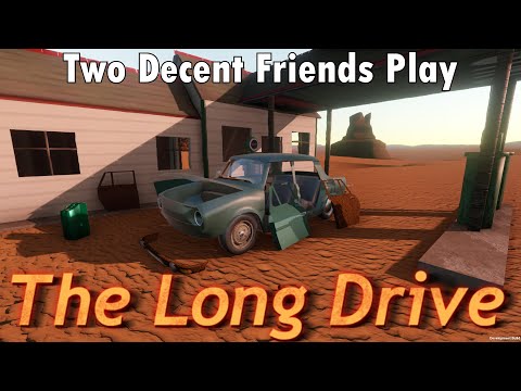 Two Decent Friends Play D̶e̶s̶e̶r̶t̶ B̶u̶s̶ The Long Drive