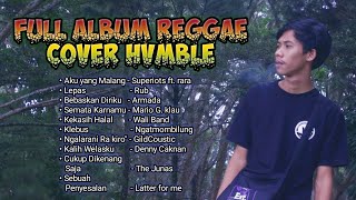 Download lagu FULL ALBUM REGGAE COVER TERBARU HVMBLE PROD... mp3