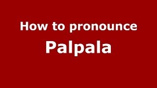 How to pronounce Palpala