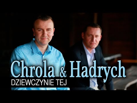 Chrola & Hadrych - Dziewczynie tej (Oficjalny teledysk)