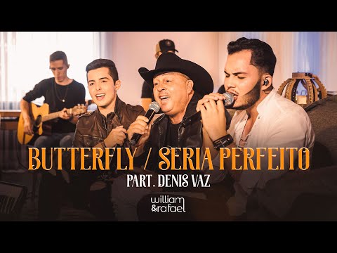 William & Rafael - Butterfly / Seria Perfeito  Part. Denis Vaz (EP Do Nosso Jeito)