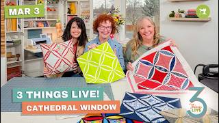3 Things Live: Easy Cathedral Window Block + Fabric Choices That Transform It