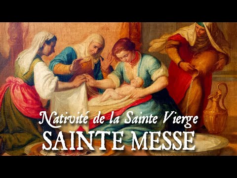 Sainte messe de la fête de la Nativité de la Sainte Vierge - SALVE SANCTA PARENS