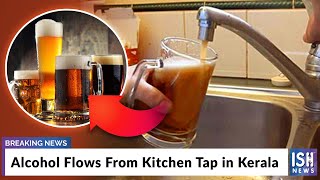 Alcohol Flows From Kitchen Tap in Kerala