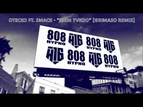 Otecko ft. Smack - "Idem tvrdo" [Grimaso remix]