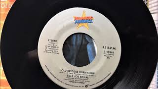 Old Bridges Burn Slow , Billy Joe Royal , 1987