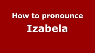 How to pronounce Izabela