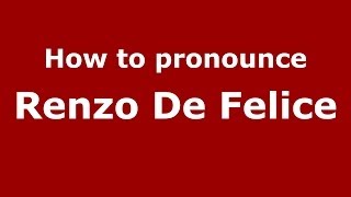 How to pronounce Renzo De Felice
