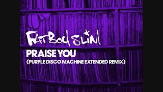 Fatboy Slim - Praise You (Purple Disco Machine Extended Remix)