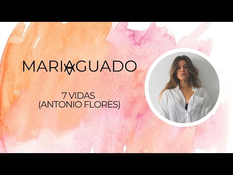 Maria Aguado – 7 Vidas – Antonio Flores (Cover)