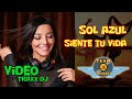 Sol Azul - Siente tu Vida / Extended Mix / DJ TRAXX (Team Playa Blanca Mix)