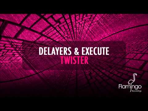 Delayers & Execute - Twister (Original Mix) [Flamingo Recordings]