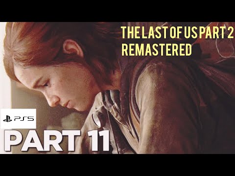 THE LAST OF US PART 2 Remastered  Walkthrough Gameplay Part -11 PS5 (FULLGAME)