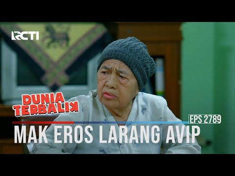 Mak Eros Larang Avip - Dunia Terbalik
