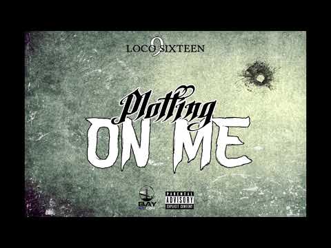 Loco9Sixteen - Plotting On Me (Official Audio)