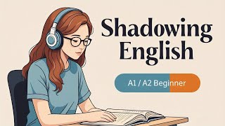 Shadowing English for Beginners | Daily English Practice | A1-A2 Level