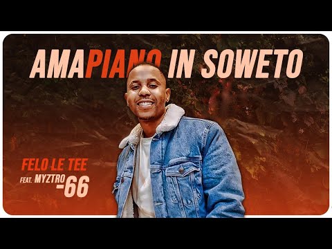 Felo Le Tee X Myztro - 66 (Amapiano grooves) Kwa Lichaba edition