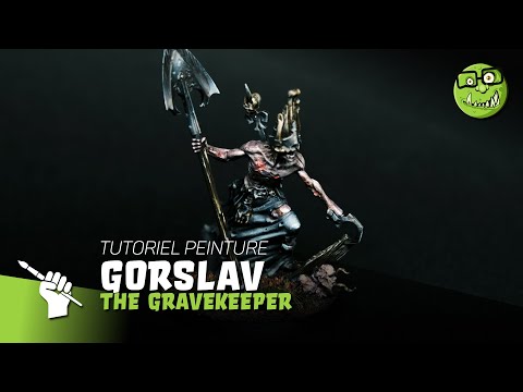 Tutoriel - Comment peindre Gorslav the Gravekeeper ?