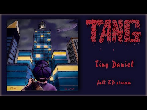 TANG ||| Tiny Daniel (Full EP Stream)