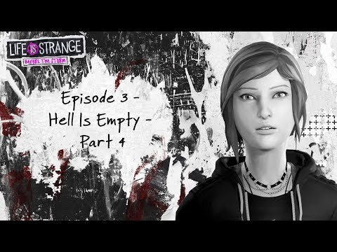 Life Is Strange ; Before the Storm 100% Completion Walkthrough - Episode 3 Hell Is Empty -  Part 4