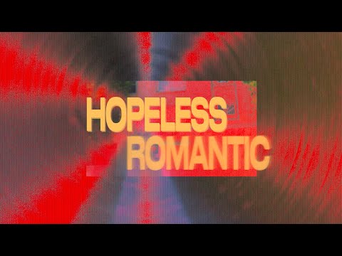 Video thumbnail for hopeless romantic