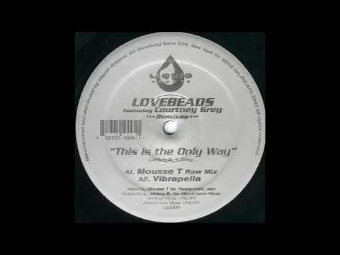 Lovebeads Featuring Courtney Grey - This Is The Only Way (Mount Rushmore Superfly Mix)