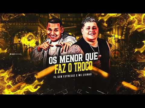 FL SEM ESTRESSE MC EVINHO - OS MENOR QUE FAZ O TROCO