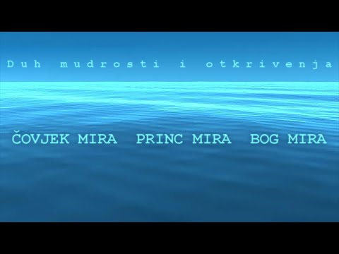 Duh mudrosti i otkrivenja - ČOVJEK MIRA, PRINC MIRA, BOG MIRA (Nebojša Đurić)