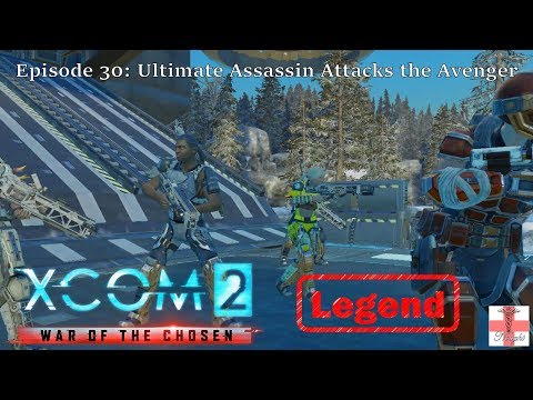 XCOM 2 War of the Chosen [Episode 30 LEGEND] Ultimate Assassin Attacks the Avenger (Let's Play)