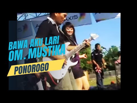 BAWA AKU LARI - O.M MUSTIKA PONOROGO