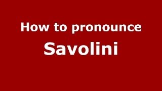 How to pronounce Savolini
