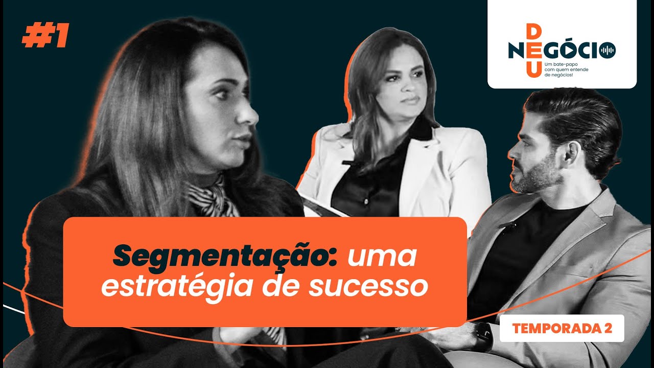 Deu Negócio - 2ª Temporada: episódio 1 | Segmentação: uma estratégia de sucesso