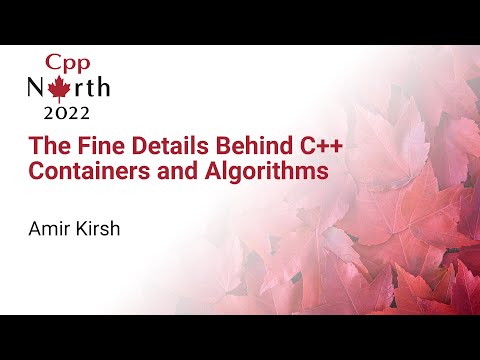 OLD VERSION: The Fine Details Behind C++ Containers And Algorithms - Amir Kirsh - CppNorth 2022