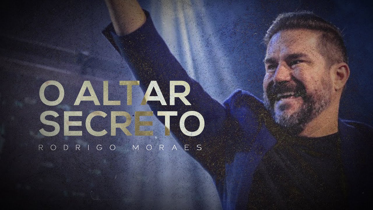 O Altar Secreto | Pr. Rodrigo Moraes