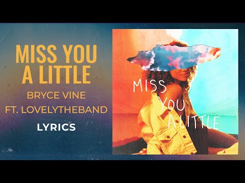 Bryce Vine, lovelytheband - Miss You A Little (LYRICS)