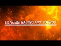 Extreme Raging Fire Sounds For Relaxation White Noise Nature Sounds For Sleep And Relaxation